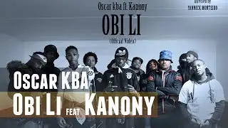 Oscar KBA ft. kanony - Obi Li (Official Video) ( no Spotify, Deezer & iTunes )
