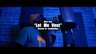 Mizta Dark | Let me Vent (Official Music Video)