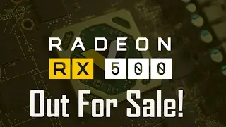 AMD RX 500 GPUs Out For Sale! l What You Need To Know!