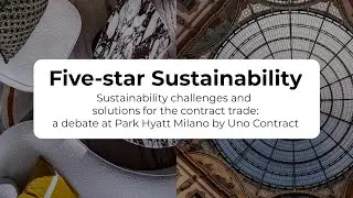 Sustainability challenges and solutions for the contract trade: a debate at Park Hyatt Milano