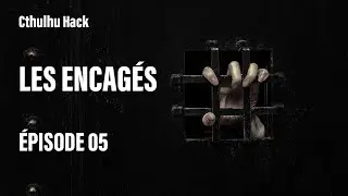 Cthulhu Hack - Les Encag&eacute;s - &Eacute;pisode 5 (Actual Play)