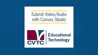 Uploading a Video to a Canvas Assignment Using Studio