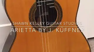 Arietta by J. K&uuml;ffner | Shawn Kelley Guitar Studios