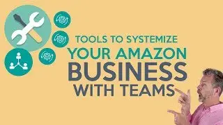 TOOLS TO SYSTEMIZE YOUR AMAZON BUSINESS WITH TEAMS
