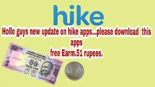 Hello guys New update on hike apps please download this apps free Earm 51 rupees per handset. ..