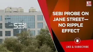 SEBI Crackdown On Jane Street: 'No Major Impact On Markets' | Here's Full Detail | Business News