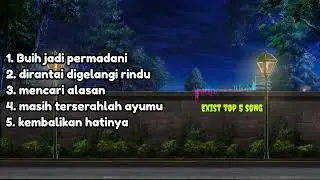 TOP 5 LAGU EXIST (versi galeri musik)