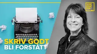 Skrivekurs 3: Slik skriver du bedre