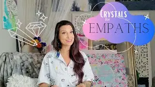 CRYSTALS FOR EMPATHS