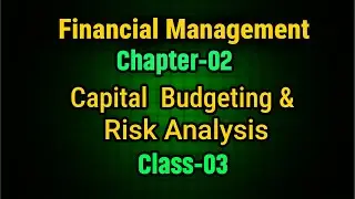 Financial Management | Chapter -02 | Capital budgeting & Risk Analysis|