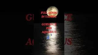 Aquarius - Guidance for Full Moon in Taurus #fullmoon #supermoon #shorts #Aquarius #fyp