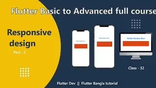 32.  Responsive design in flutter, flutter bangla tutorial, 