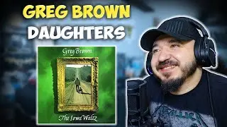 GREG BROWNE - Daughters | FIRST TIME HEARING REACTION