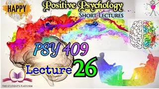 PSY409 || Lecture 26 || Positive Psychology || Short Lecture || VU Lectures