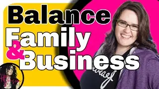 Balance Family & Business | Lara Wellman
