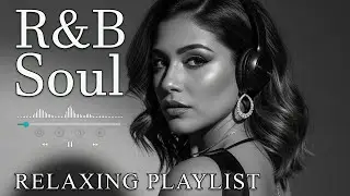 【R&B Soul】Relaxing R&B Soul Music &ndash; Smooth Vocals & Chill Grooves Study &bull; Focus &bull; Relax