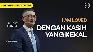 INDONESIA | I Am Loved (Dengan Kasih Yang Kekal) - Ps. Philip Mantofa