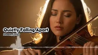 Quietly Falling Apart - Dream_Lyrics | English Sad Song