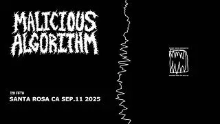 Malicious Algorithm - 120 Fifth. Santa Rosa Ca. Sep.11 2025