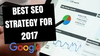 BEST SEO STRATEGY FOR 2017 - Rank Higher on Google and Bing