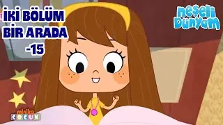 Neşeli Dünyam | İKİ BÖLÜM BİR ARADA -15 | MinikaÇOCUK