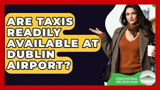Are Taxis Readily Available At Dublin Airport? - Discovering Ireland Now