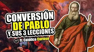 La conversi&oacute;n de san Pablo y sus 3 ense&ntilde;anzas | Luis el Cat&oacute;lico ♾️ ft. Cat&oacute;lico Curioso