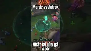 MorĐ&agrave;m k&yacute; sự #55 - Morde vs Aatrox - R&uacute;t ống thở aatrox từ vị tr&iacute; của Zed!