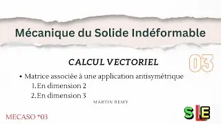 M&eacute;canique du solide(Matrice associ&eacute;e &agrave; une application antisym&eacute;trique, MECASO*03)