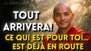 Tout arrivera ! Ce qui est pour toi… est déjà en route | Le Silence du Bouddha