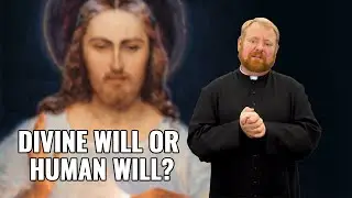 The Divine Will and the Human Will of Jesus - Ask a Marian