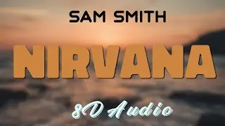 Sam Smith - Nirvana [8D AUDIO]