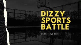 Dizzy Sports Battle || Im.Possible Boiz