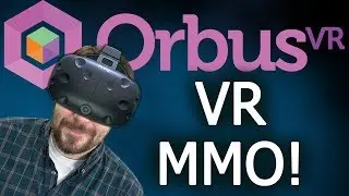 VIRTUAL REALITY MMO! | OrbusVR on the HTC Vive