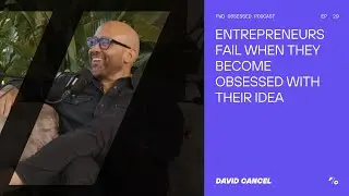 Entrepreneurs Fail When They Become Obsessed With Their idea