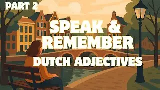 Dutch Adjectives &ndash; Active Listening & Speaking Practice | Part 2 (A1&ndash;A2)