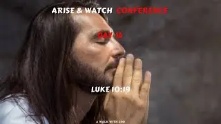 ARISE & WATCH CONFERENCE | DAY 16 - DAY 16