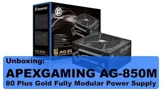 Apexgaming AG-850M 80 Plus Gold | Unboxing | Fully Modular PSU