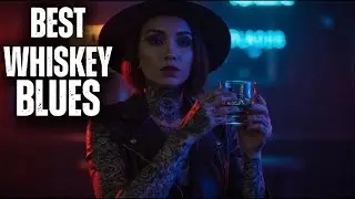 Best Whiskey Blues Songs 🕯️🥃 Smoky Room Sessions