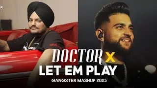 Doctor X Let Em Play (Mashup) | Sidhu Moose Wala | Karan Aujla | Agle Te Depend Kude X Karan Aujla