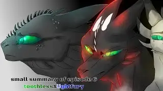 small summary of episode 6/ toothlessXlightfury/