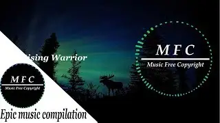 ♫ BEST EPIC, CINEMATIC MIX 2019♫ [No Copyright Music] | MFC [Music Free Copyright]