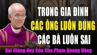 Tại Sao Các Ông Thì Luôn Đúng Mà Các Bà Lại Luôn Sai? - Bài Giảng Vui Của Cha Phạm Quang Hồng