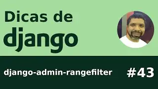 Dica #43 - django-admin-rangefilter