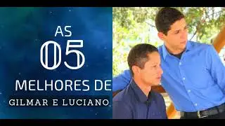 As 05 melhores de Gilmar & Luciano 