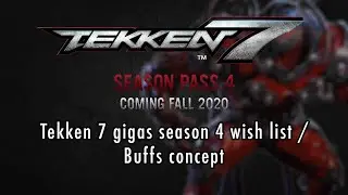 Tekken 7 Gigas Season 4 wish list | buffs concept
