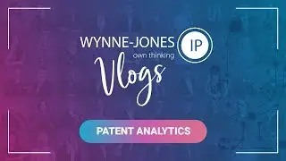 What is  Patent Analytics? | Wynne Jones Vlog #1
