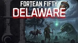 Fortean Fifty &mdash; Делавэр &mdash; Эп. 340 &mdash; Подкаст Holosky
