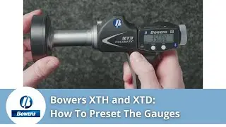 Bowers XT Holematic Pistol Grip and XT Digital Bore Gauges - How To Preset The Gauges