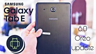 Официальное обновление 8.0 Oreo для Samsung Galaxy Tab E (ФИНАЛЬНОЕ)